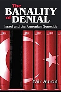 The Banality of Denial : Israel and the Armenian Genocide (Hardcover)