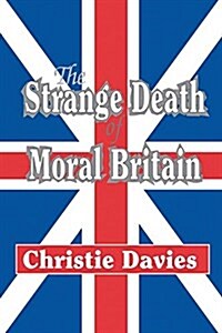 The Strange Death of Moral Britain (Hardcover)