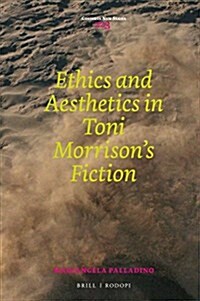 Ethics and Aesthetics in Toni Morrisons Fiction (Hardcover)