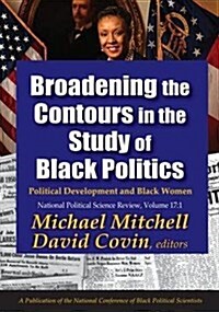 Broadening the Contours in the Study of Black Politics : Political Development and Black Women (Hardcover)