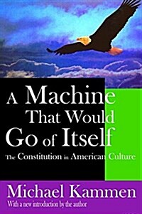 A Machine That Would Go of Itself : The Constitution in American Culture (Hardcover)
