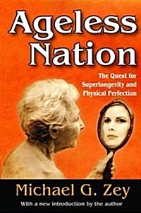 Ageless Nation : The Quest for Superlongevity and Physical Perfection (Hardcover)