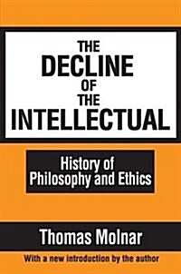 The Decline of the Intellectual (Hardcover)