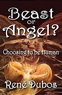 Beast or Angel? : Choosing to be Human (Hardcover)