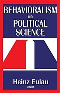 Behavioralism in Political Science (Hardcover)