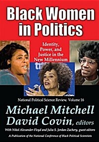 Black Women in Politics : Identity, Power, and Justice in the New Millennium (Hardcover)