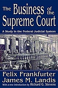 The Business of the Supreme Court : A Study in the Federal Judicial System (Hardcover)