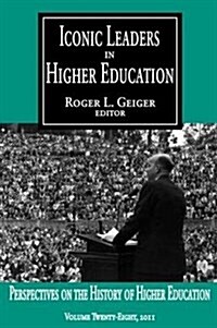 Iconic Leaders in Higher Education (Hardcover)
