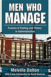 Men Who Manage : Fusions of Feeling and Theory in Administration (Hardcover)