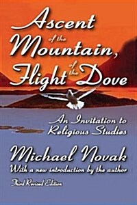 Ascent of the Mountain, Flight of the Dove : An Invitation to Religious Studies (Hardcover, 3 ed)