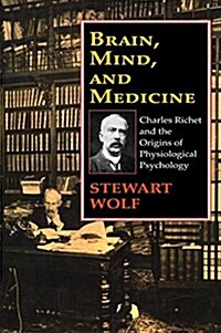 Brain, Mind, and Medicine : Charles Richet and the Origins of Physiological Psychology (Hardcover)