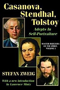 Casanova, Stendhal, Tolstoy: Adepts in Self-Portraiture : Volume 3, Master Builders of the Spirit (Hardcover)