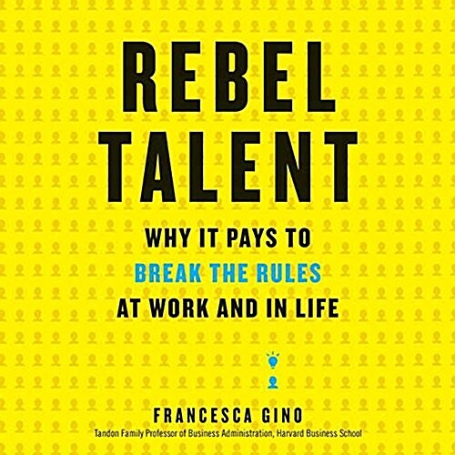 Rebel Talent Lib/E: Why It Pays to Break the Rules at Work and in Life (Audio CD)