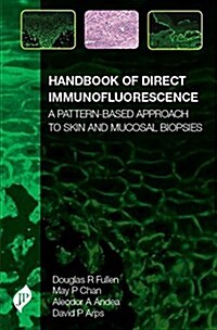 Handbook of Direct Immunofluorescence : A Pattern-Based Approach to Skin and Mucosal Biopsies (Hardcover)
