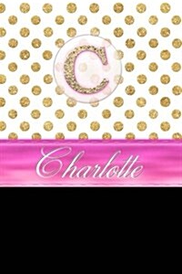 Charlotte: Personalized Lined Journal Diary Notebook 150 Pages, 6 X 9 (15.24 X 22.86 CM), Durable Soft Cover (Paperback)
