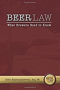 Beer Law: What Brewers Need to Know (Paperback)