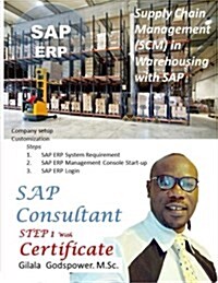 Supply Chain Management (SCM) in Warehouse with SAP.: SAP Consultant, STEP 1 With Certificate. (Paperback)