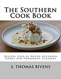 The Southern Cook Book: Recipes Used by Noted Southern Cooks and Prominent Caterers (Paperback)