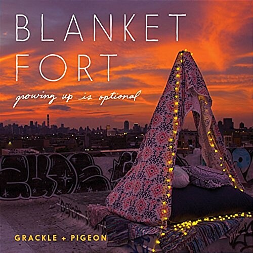Blanket Fort: Growing Up Is Optional (Hardcover)