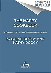 The Happy Cookbook: A Celebration of the Food That Makes America Smile (Hardcover)