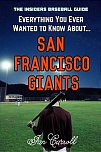 Everything You Ever Wanted to Know About San Francisco Giants (Paperback)