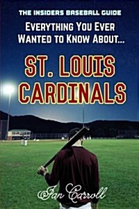 Everything You Ever Wanted to Know About St. Louis Cardinals (Paperback)