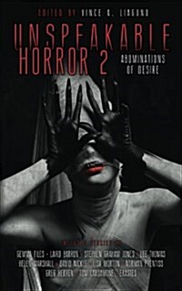 Unspeakable Horror 2 Abominations of Desire (Paperback)