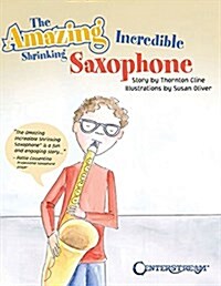 The Amazing Incredible Shrinking Saxophone (Paperback)