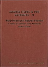 Higher Dimensional Algebraic Geometry: In Honour of Professor Yujiro Kawamatas Sixtieth Birthday (Hardcover)