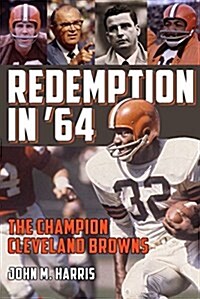 Redemption in 64: The Champion Cleveland Browns (Paperback)