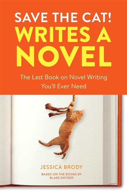 Save the Cat! Writes a Novel: The Last Book on Novel Writing Youll Ever Need (Paperback)