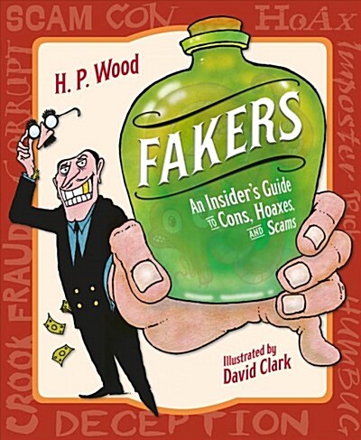 Fakers: An Insiders Guide to Cons, Hoaxes, and Scams (Hardcover)