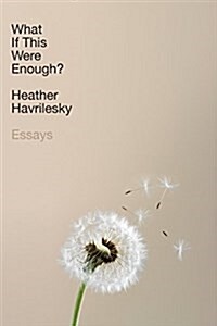 What If This Were Enough?: Essays (Hardcover)