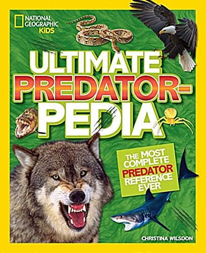 Ultimate Predatorpedia: The Most Complete Predator Reference Ever (Library Binding)