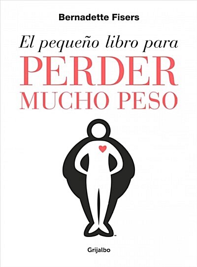 El Pequeno Libro Para Perder Mucho Peso / The Little Book of Big Weight Loss (Paperback)