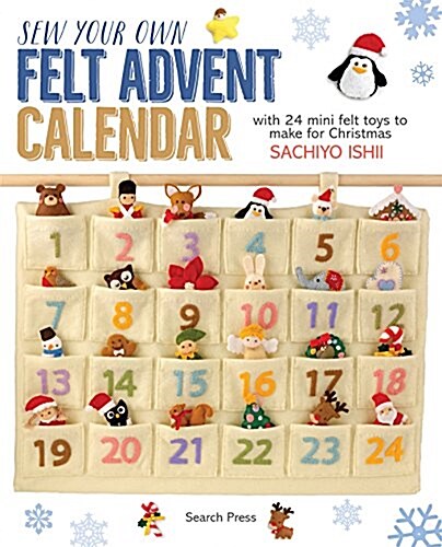 Sew Your Own Felt Advent Calendar : With 24 Mini Felt Toys to Make for Christmas (Paperback)