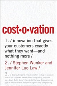 Costovation: Innovation That Gives Your Customers Exactly What They Want--And Nothing More (Hardcover)