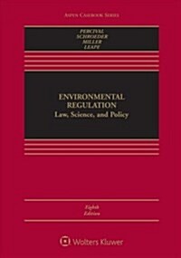 Environmental Regulation: Law, Science, and Policy (Hardcover, 8)