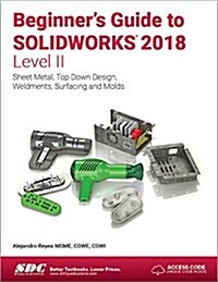 Beginners Guide to Solidworks 2018 - Level II (Paperback, 8)