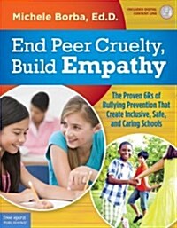 End Peer Cruelty, Build Empathy: The Proven 6rs of Bullying Prevention That Create Inclusive, Safe, and Caring Schools (Paperback)