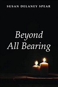 Beyond All Bearing (Paperback)