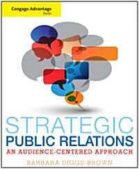 Cengage Advantage Books: Strategic Public Relations: An Audience-Focused Approach (Paperback)