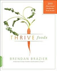 Thrive Foods: 200 Plant-Based Recipes for Peak Health (Paperback)