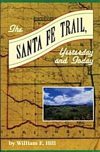 The Santa Fe Trail: Yesterday and Today (Paperback)