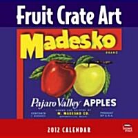 Fruit Crate Art 2012 Calendar (Paperback, Wall)