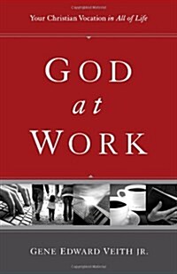 God at Work: Your Christian Vocation in All of Life (Redesign) (Paperback, Redesign)