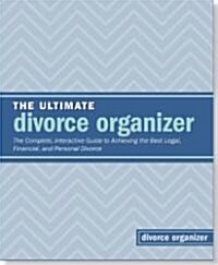The Ultimate Divorce Organizer: The Complete Interactive Guide to Achieving the Best Legal, Financial, and Personal Divorce                            (Ringbound)