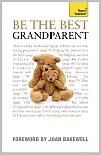 Be the Best Grandparent : The authoritative practical guide for every grandparent (Paperback)