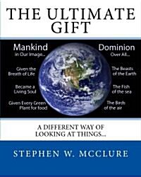 The Ultimate Gift: A Different Way of Looking at Things... (Paperback)