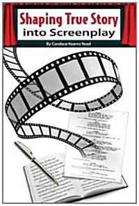Shaping True Story Into Screenplay (Paperback)